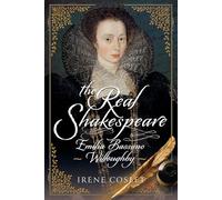 The Real Shakespeare: Emilia Bassano Willoughby