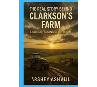 The Real Story Behind Clarkson's Farm: A British Farming Revolution