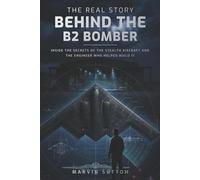 THE REAL STORY BEHIND THE B2 BOMBER: Inside the Untold Engineering Story of America’s Stealth Aircraft