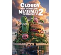 The Real Story Of Cloudy with a chance of meatballs 2