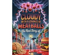 The Real Story Of Cloudy with a chance of meatballs