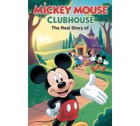 The Real Story Of Mickey mouse clubhouse