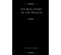 The Real Story of the Whaler (Annotated): Whaling, Past and Present