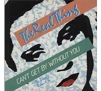 THE REAL THING / CAN'T GET BY WITHOUT YOU