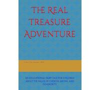 The Real Treasure Adventure: An educational fairy tale for children about the value of choices, saving, and generosity.