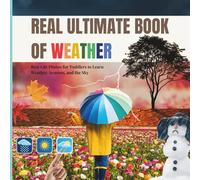 The Real Ultimate Book of Weather: A Montessori Inspired Real Photo Guide to Sun, Rain, Wind and All the Weather Around Us