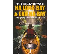 THE REAL VIETNAM: HA LONG BAY & LAN HA BAY: Navigating the Limestone Giants