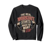 The Real Workout Starts When You Want To Stop |- Felpa