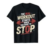 The Real Workout Starts When You Want To Stop |- Maglietta