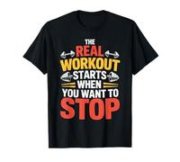 The Real Workout Starts When You Want To Stop - Maglietta