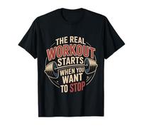 The Real Workout Starts When You Want To Stop |- Maglietta