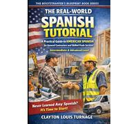 The Real-World Spanish Tutorial (Intermediate & Advanced Level): A Practical Guide to AMERICAN SPANISH for General Contractors and Skilled Trade Services: 3