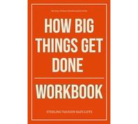 The Real-World Wisdom Gained From How Big Things Get Done Workbook: A Step-by-Step System for Executing Bent Flyvbjerg’s Framework Daily
