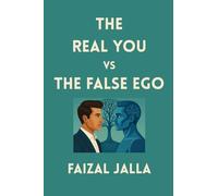THE REAL YOU vs THE FALSE EGO