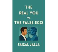 THE REAL YOU vs THE FALSE EGO