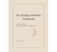 The Realign Method™ Workbook: A Path Toward Self: Repeating Patterns to Inner Alignment