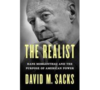 The Realist: Hans Morgenthau and the Purpose of American Power