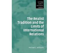 The Realist Tradition and the Limits of International Relations