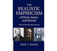 Erik C. Banks The Realistic Empiricism of Mach, James, and Russell (Tascabile)
