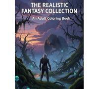 The Realistic Fantasy Collection: An Adult Coloring Book Featuring 50 Gritty Illustrations of Knights, Dragons, Mythical Beasts, and Dark Sorcery