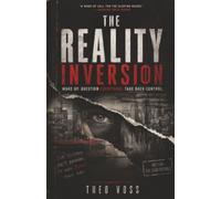 The Reality Inversion: Wake Up. Question Everything. Take Back Control.