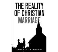 The Reality of Christian Marriage: Understanding the Journey of a Christian Marriage