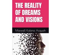 THE REALITY OF DREAMS AND VISIONS