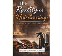 THE REALITY OF HAIRDRESSING: Stories Behind The Salon Chair