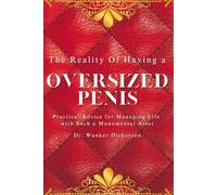 The Reality Of Having a Oversized Penis Practical Advice for Managing Life with Such a Monumental Asset: Lined Journal for Humorous Gifts, Gag Gifts, ... for Unique Personalities | 120 Lined Page