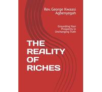 THE REALITY OF RICHES: Grounding Your Prosperity in Unchanging Truth