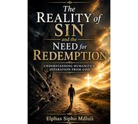 The Reality of Sin and the Need for Redemption: Understanding Humanity’s Separation from God: 1