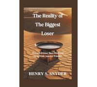 The Reality of The Biggest Loser: How a Television Show Destroyed Lives While America Watched