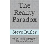 The Reality Paradox: When Truth Becomes the Ultimate Weapon