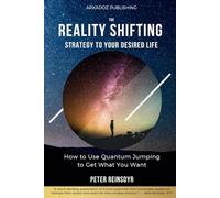 Peter Reinsdyr The Reality Shifting Strategy to Your Desired Life (Tascabile)