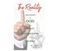THE REALITY: The concept of God and Prophet Muhammad in the Bible