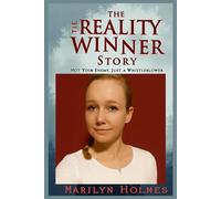 THE REALITY WINNER STORY: Not Your Enemy, Just a Whistleblower