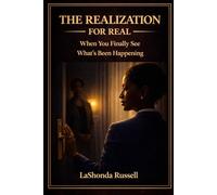 The Realization- For Real: When You Finally See What’s Been Happening-A Reflection Guide