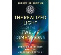 Joshua Reichmann The Realized Light of the Twelve Dimensions (Tascabile)