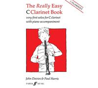 The Really Easy C Clarinet Book: Very First Solos for C Clarinet With Piano Accompaniment