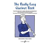 The Really Easy Clarinet Book: Very First Solos for B-flat Clarinet With Piano Accompaniment