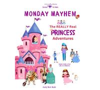 The REALLY Real Princess Adventures: Monday Mayhem