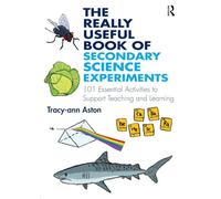 The Really Useful Book of Secondary Science Experiments: 101 Essential Activities to Support Teaching and Learning