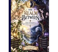 The Realm Between: A Fairy Coloring Book of Light, Darkness and Everything in Between