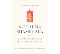The Realm of Shambhala: A Complete Vision for Humanity's Perfection