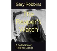 The Reaper's Watch: A Collection of Fictional Stories