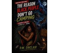 The Reason Black People Don't Go Camping: A Horror. A Thriller. A whole Lotta Drama.