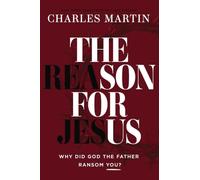 The Reason for Jesus: Why Did God the Father Ransom You?