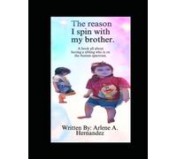 The reason I spin with my brother.: A book all about having a sibling who is on the Autism Spectrum.