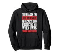 The Reason I'm Old And Wise Is Because God Protected Me Felpa con Cappuccio