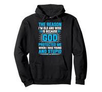 The Reason I'm Old And Wise Is Because God Protected Me Felpa con Cappuccio